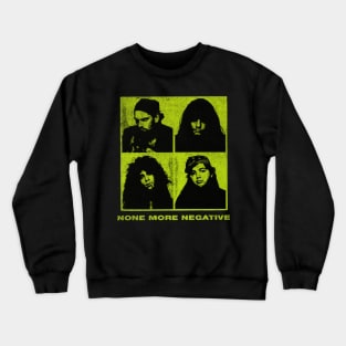 no more negative Crewneck Sweatshirt